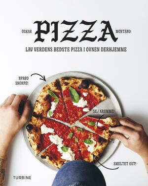 Pizza : lav verdens bedste pizza i ovnen derhjemme