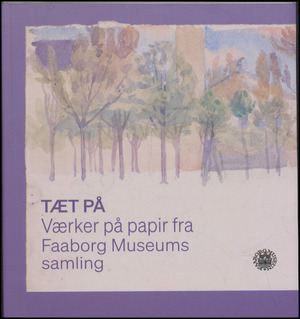 Tæt på : værker på papir fra Faaborg Museums samling