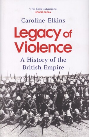 Legacy of violence : a history of the British Empire