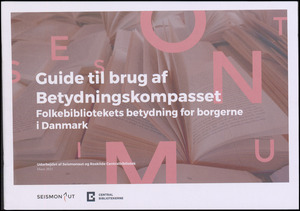 Guide til brug af betydningskompasset : folkebibliotekets betydning for borgerne i Danmark