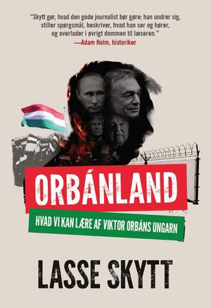 Orbánland : hvad vi kan lære af Viktor Orbáns Ungarn