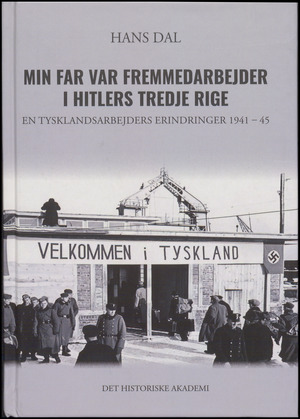 Min far var fremmedarbejder i Hitlers tredje rige : en tysklandsarbejders erindringer 1941-45