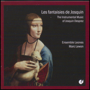 Les fantaisies de Josquin : the instrumental music of Josquin Desprez