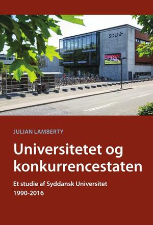 Universitetet og konkurrencestaten : et studie af Syddansk Universitet 1990-2016