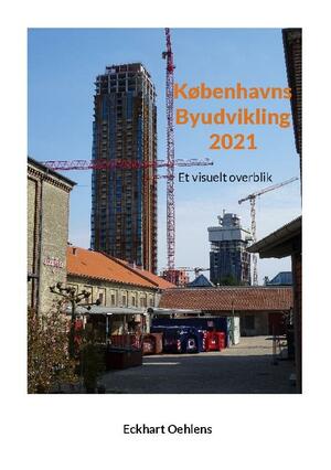Københavns byudvikling 2021 : et visuelt overblik