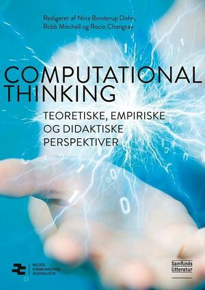 Computational thinking : teoretiske, empiriske og didaktiske perspektiver