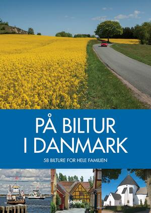 På biltur i Danmark : 58 bilture for hele familien