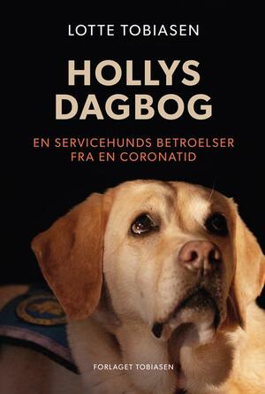 Hollys dagbog : en servicehunds betroelser fra en coronatid