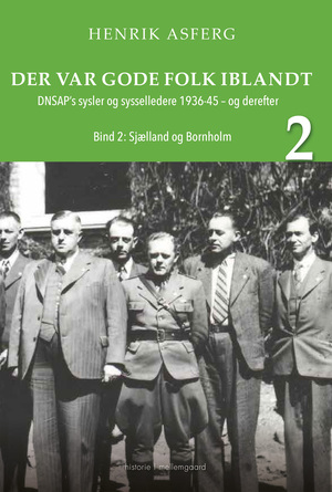 Der var gode folk iblandt : DNSAP's sysler og sysselledere 1936-45 - og derefter. Bind 2 : Sjælland og Bornholm