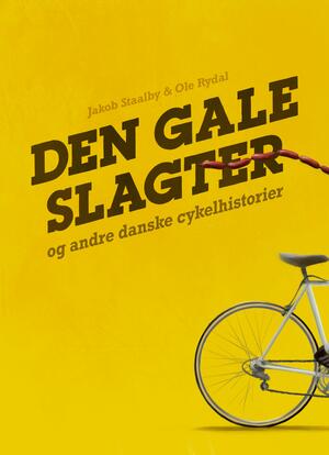 Den gale slagter : og andre danske cykelhistorier