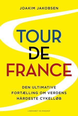 Tour de France : den ultimative fortælling om verdens hårdeste cykelløb