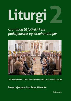 Liturgi : grundbog til folkekirkens gudstjenester og kirkehandlinger. Bind 2 : Gudstjenester, kirkeåret, kirkemusik, kirkehandlinger