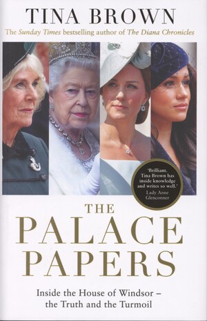 The palace papers : inside the House of Windsor, the truth and the turmoil