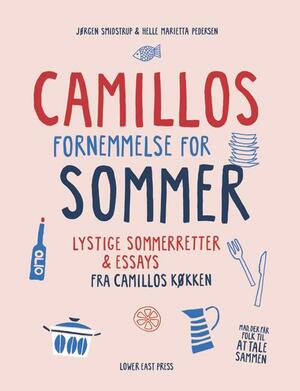 Camillos fornemmelse for sommer : lystige sommerretter & essays fra Camillos køkken