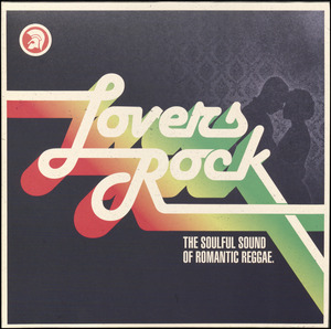 Lovers rock : the soulful sound of romantic reggae