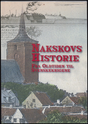 Nakskovs historie : fra oldtiden til Svenskekrigene
