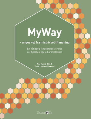MyWay - unges vej fra mistrivsel til mening : en håndbog til fagprofessionelle i at hjælpe unge ud af mistrivsel