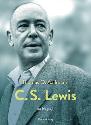 C.S. Lewis : hans liv, tanker og verden