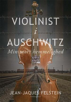 Violinist i Auschwitz : min mors hemmelighed