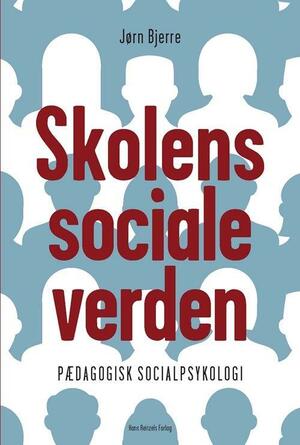 Skolens sociale verden : pædagogisk socialpsykologi