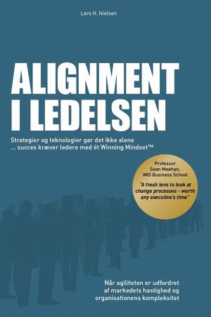 Alignment i ledelsen : strategier og teknologier gør det ikke alene - succes kræver ledere med ét Winning Mindset