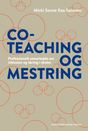 Co-teaching og mestring : professionelt samarbejde om inklusion og læring i skolen