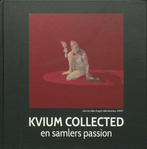 Kvium collected : en samlers passion