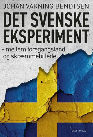 Det svenske eksperiment : mellem foregangsland og skræmmebillede