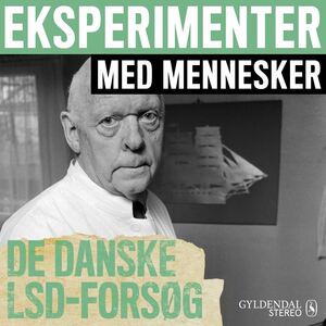 Eksperimenter med mennesker. 1 : De danske LSD forsøg