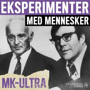 Eksperimenter med mennesker. 2 : MK-Ultra
