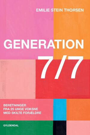 Generation 7/7 : beretninger fra 25 unge voksne med skilte forældre