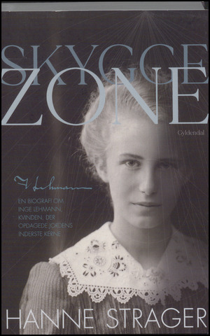 Skyggezone : en biografi om Inge Lehmann, kvinden, der opdagede Jordens inderste kerne