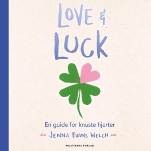 Love & luck : en guide for knuste hjerter