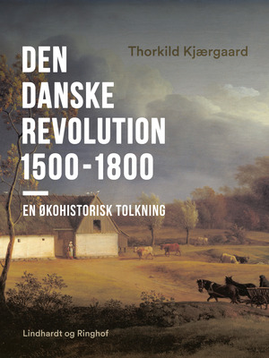 Den danske revolution 1500-1800 : en økohistorisk tolkning
