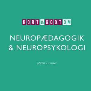 Kort & godt om neuropædagogik og neuropsykologi