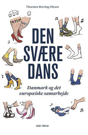 Den svære dans : Danmark og det europæiske samarbejde