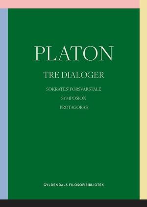 Tre dialoger : Sokrates' forsvarstale : Symposion : Protagoras